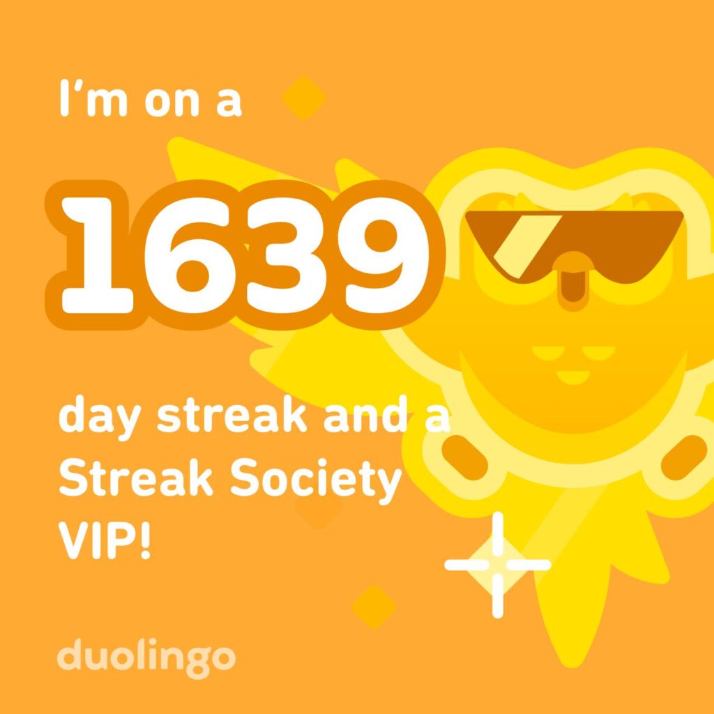Duolingo language app graphic that reads, "I'm on a 1639 day stream and a Streak Society VIP!"