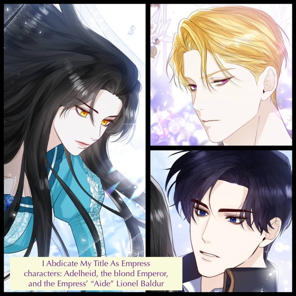 Characters from I Abdicate My Title As Empress: our heroine, the emperor, and the empress' aide