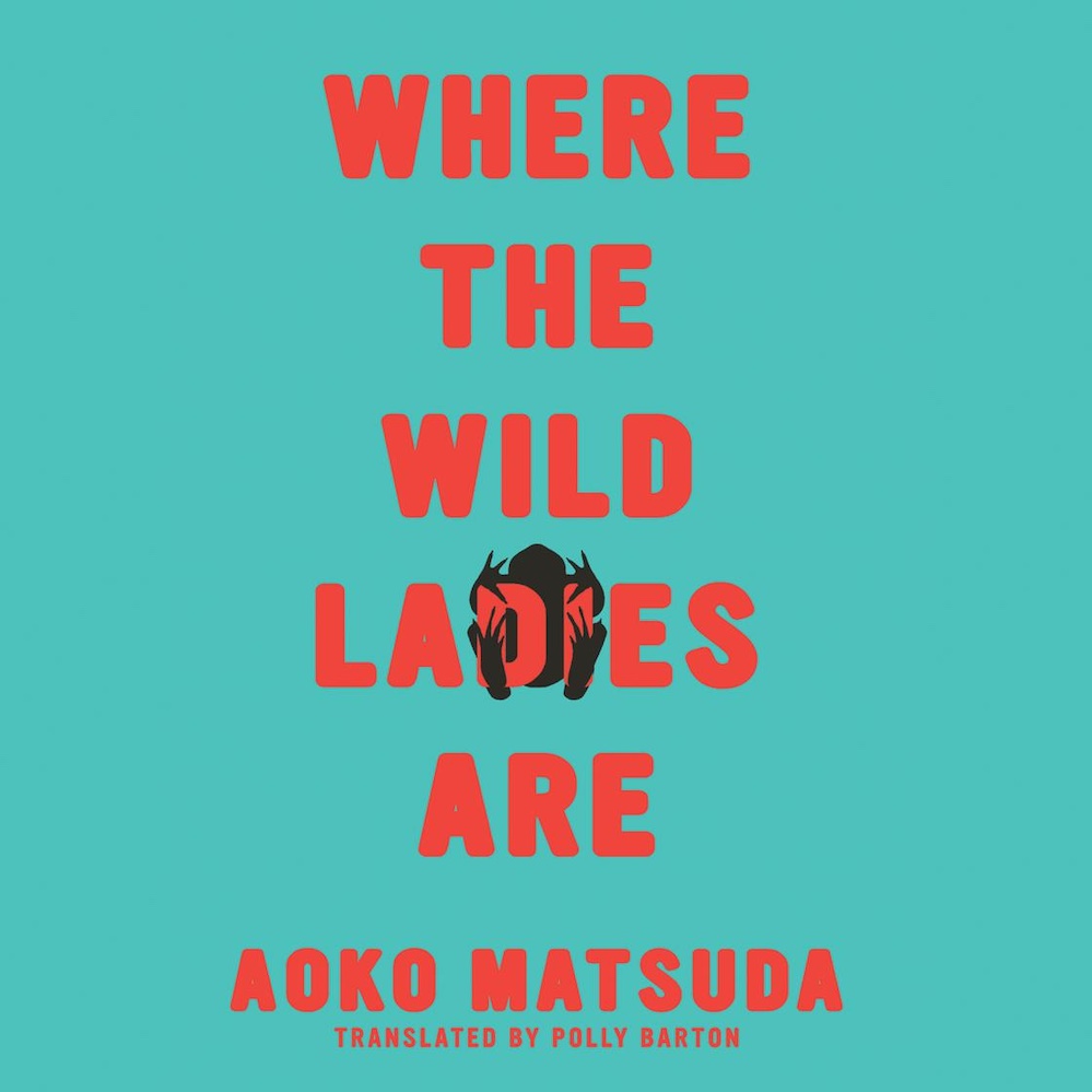 Cover of audiobook version of Where the Wild Ladies Are by Aoko Matsuda